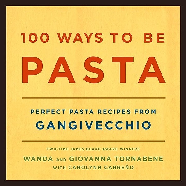 100 Ways to Be Pasta, Wanda Tornabene, Giovanna Tornabene