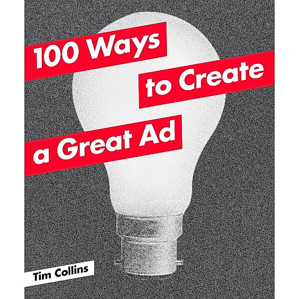 100 Ways to Create a Great Ad, Tim Collins
