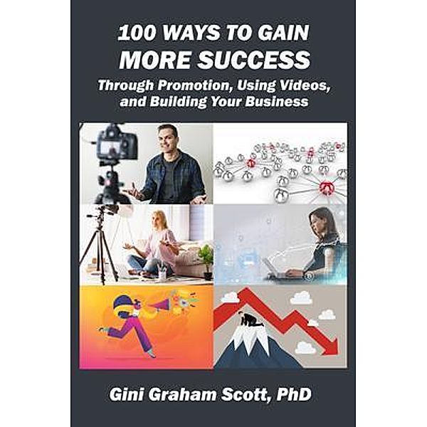 100 WAYS TO GAIN MORE SUCCESS / Changemakers Publishing, Gini Graham Scott