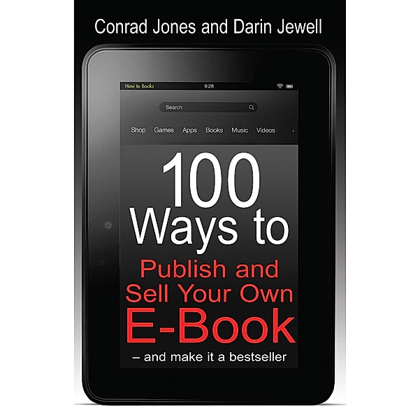 100 Ways To Publish and Sell Your Own Ebook, Conrad Jones, Darin Jewell