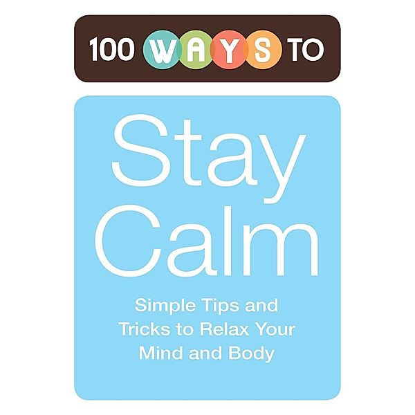 100 Ways to Stay Calm, Adams Media