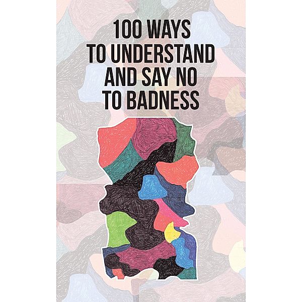 100 Ways to Understand and Say No to Badness, Ricardo Steinkohl