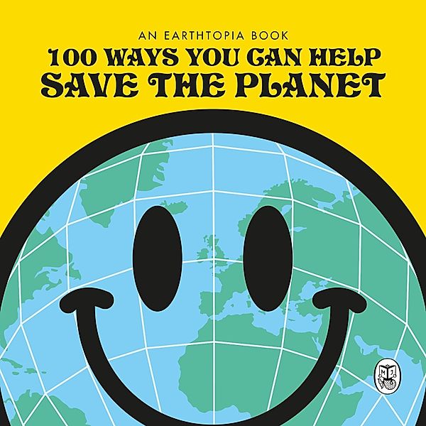 100 Ways You Can Help Save The Planet, Earthtopia