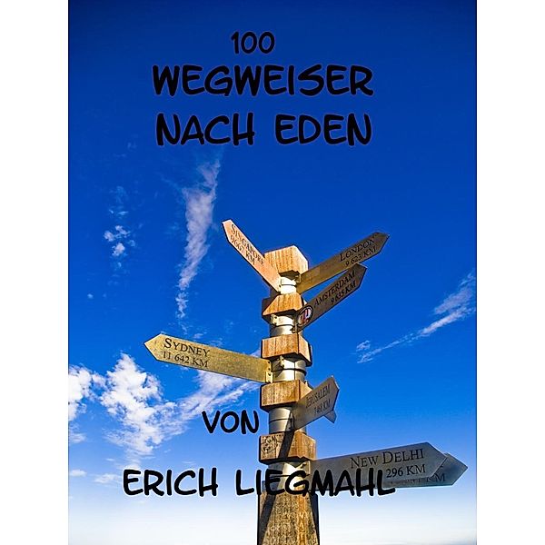 100 Wegweiser nach Eden, Erich Liegmahl