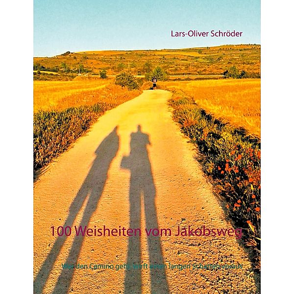 100 Weisheiten vom Jakobsweg, Lars-Oliver Schröder
