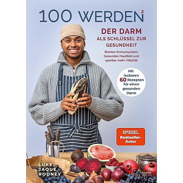 100 werden 2 - Der Darm als Schlüssel zur Gesundheit, Luke Jaque-Rodney