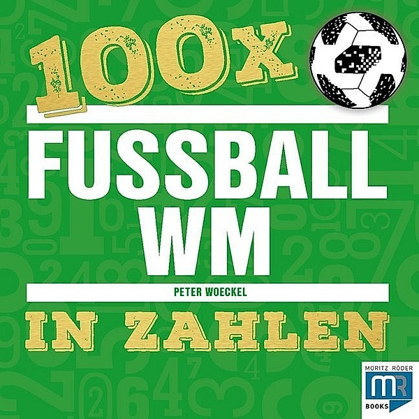 100 x - Fussball WM in Zahlen, Peter Woeckel