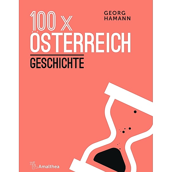 100 x Österreich: Geschichte / 100 x Österreich Bd.5, Georg Hamann