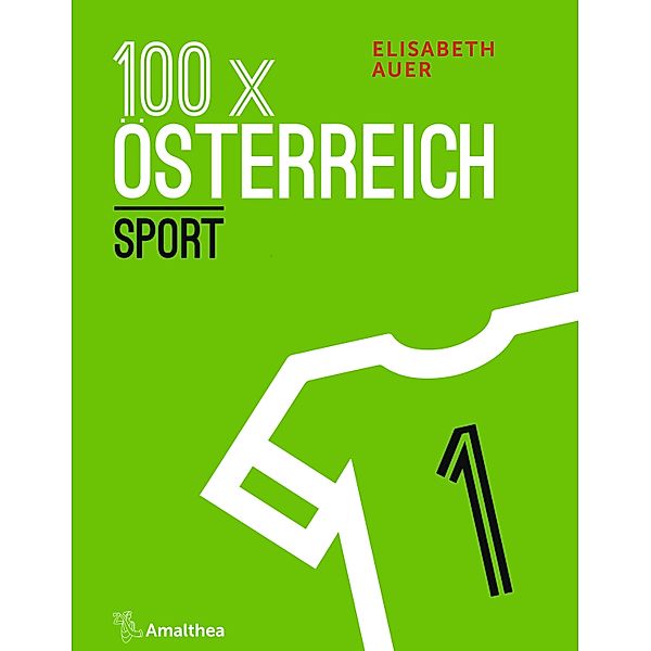 100 x Österreich: Sport / 100 x Österreich Bd.3, Elisabeth Auer