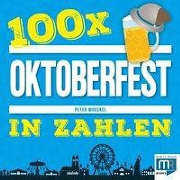 100 x - Oktoberfest in Zahlen, Peter Woeckel