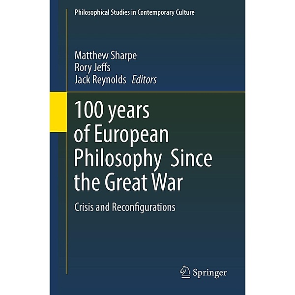 100 years of European Philosophy Since the Great War / Philosophical Studies in Contemporary Culture Bd.25