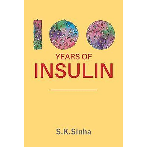 100 YEARS OF INSULIN, S. K. Sinha