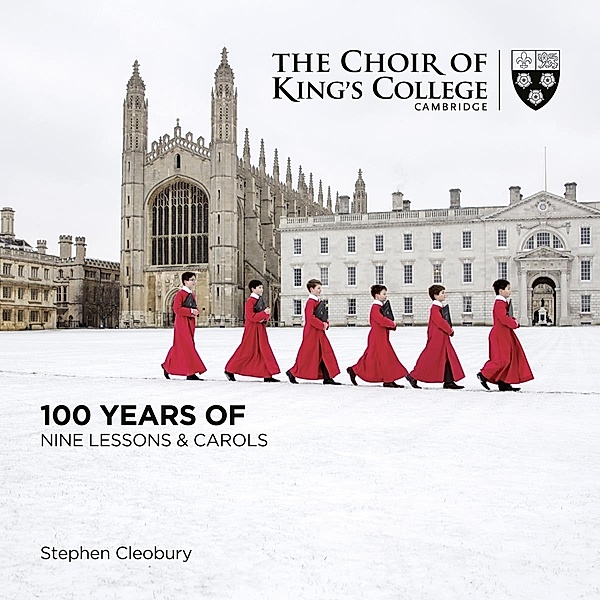100 Years of Nine Lessons & Carols, Willcocks, Cleobury, The Choir of King's College Cam
