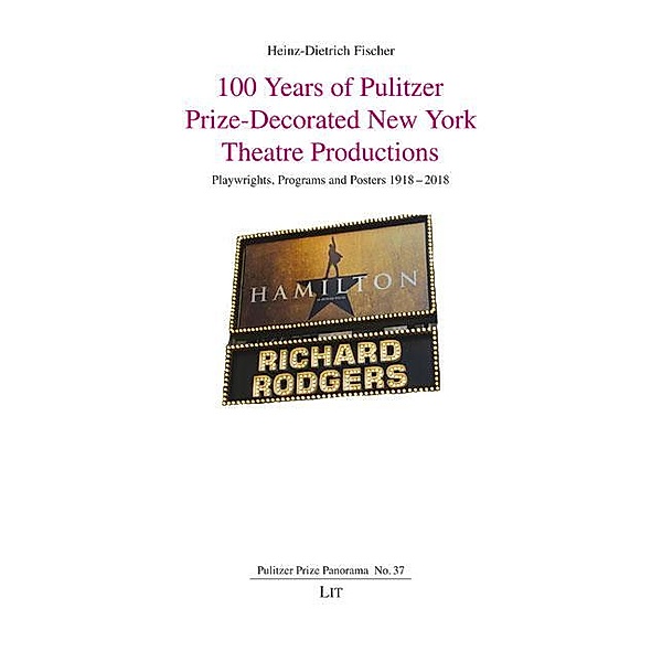 100 Years of Pulitzer Prize-Decorated New York Theatre Productions, Heinz-Dietrich Fischer