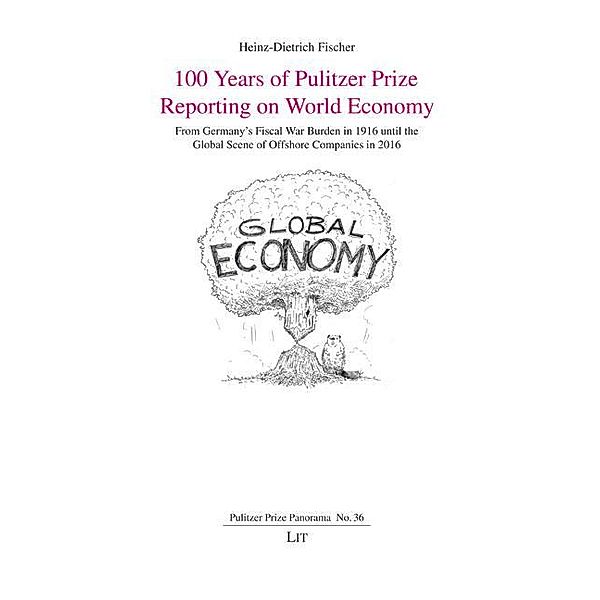 100 Years of Pulitzer Prize Reporting on World Economy, Heinz-Dietrich Fischer