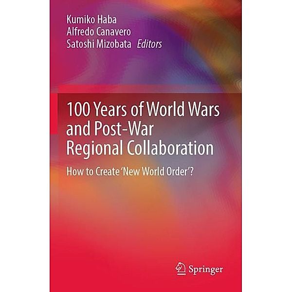 100 Years of World Wars and Post-War Regional Collaboration