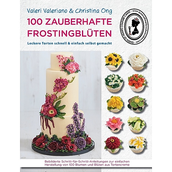 100 zauberhafte Frostingblüten - leckere Torten schnell & einfach selbst gemacht, Queen of Hearts Couture Cakes