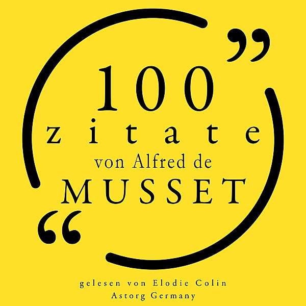 100 Zitate von Alfred de Musset, Alfred de Musset