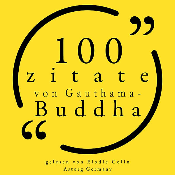 100 Zitate von Gauthama Buddha, Gauthama Buddha