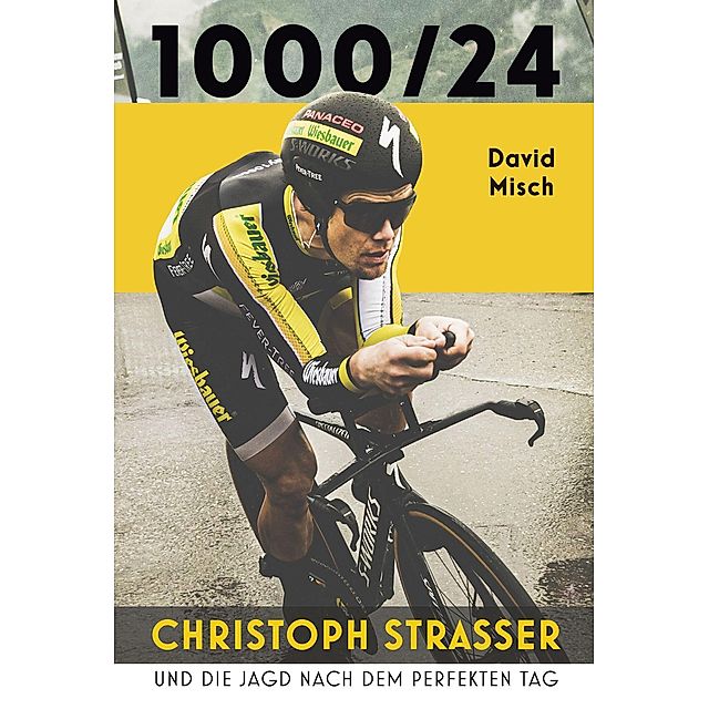 1000 24: Christoph Strasser und die Jagd nach dem perfekten Tag |  Weltbild.ch