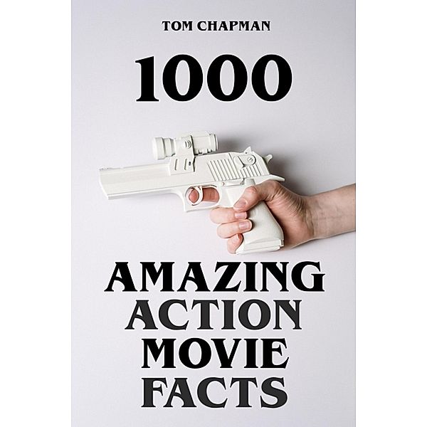 1000 Amazing Action Movie Facts, Tom Chapman