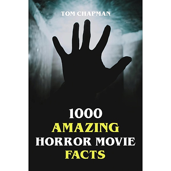 1000 Amazing Horror Movie Facts, Tom Chapman