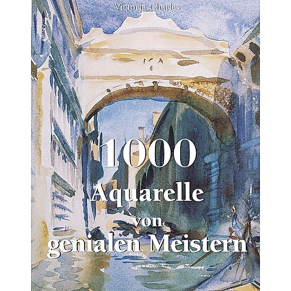 1000 Aquarelle von genialen Meistern, Victoria Charles