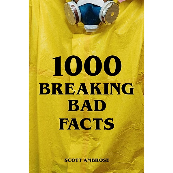 1000 Breaking Bad Facts, Scott Ambrose