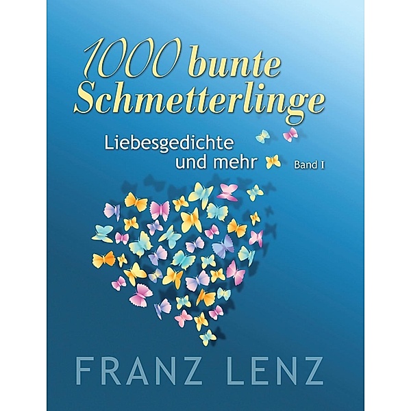1000 bunte Schmetterlinge - I, Franz Lenz