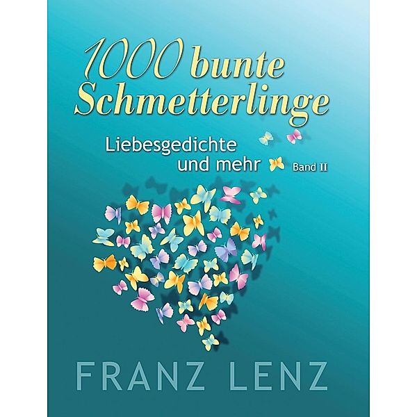 1000 bunte Schmetterlinge - II, Franz Lenz