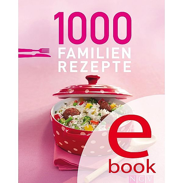 1000 Familienrezepte / 1000 Rezeptideen