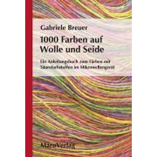 1000 Farben auf Wolle und Seide Buch versandkostenfrei bei Weltbild.ch