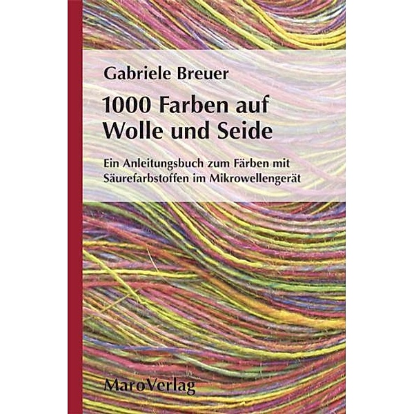 1000 Farben auf Wolle und Seide, Gabriele Breuer