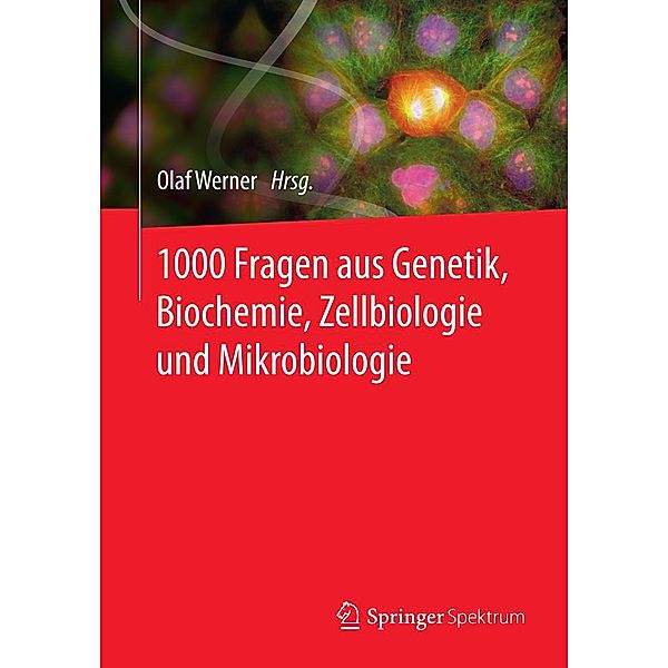 1000 Fragen aus Genetik, Biochemie, Zellbiologie und Mikrobiologie