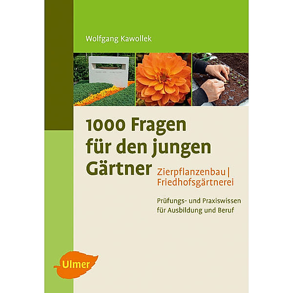 1000 Fragen für den jungen Gärtner. Zierpflanzenbau, Friedhofsgärtnerei, Wolfgang Kawollek