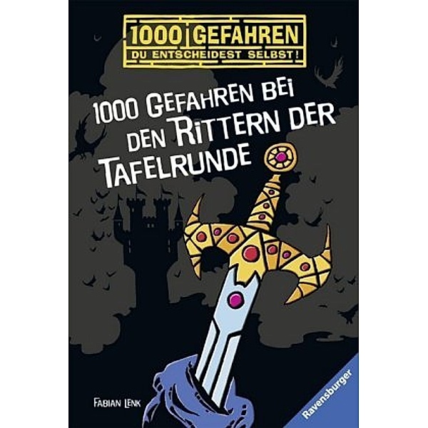 1000 Gefahren bei den Rittern der Tafelrunde / 1000 Gefahren Bd.26, Fabian Lenk