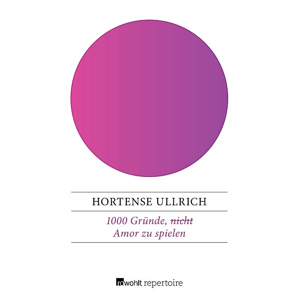 1000 Gründe, (nicht) Amor zu spielen, Hortense Ullrich