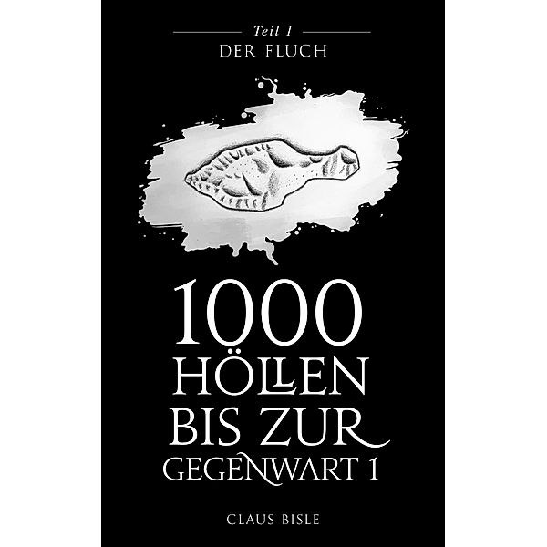 1000 Höllen bis zur Gegenwart, Claus Bisle