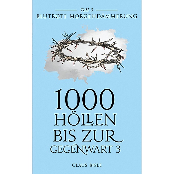 1000 Höllen bis zur Gegenwart III, Claus Bisle