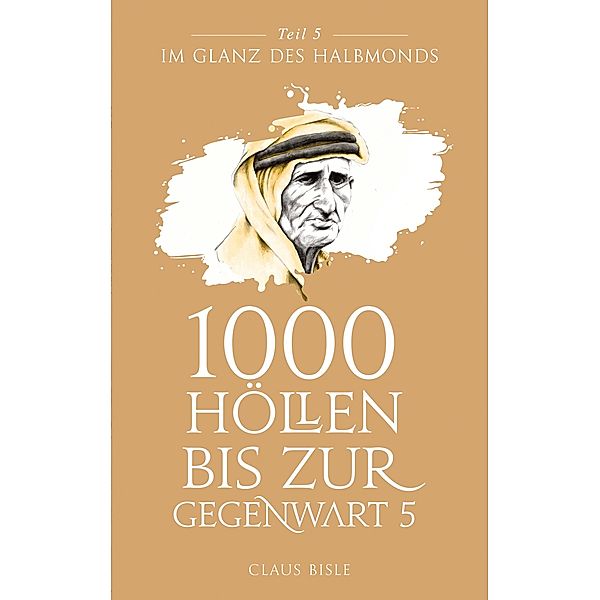 1000 Höllen bis zur Gegenwart V / 1000 Höllen bis zur Gegenwart Bd.5, Claus Bisle