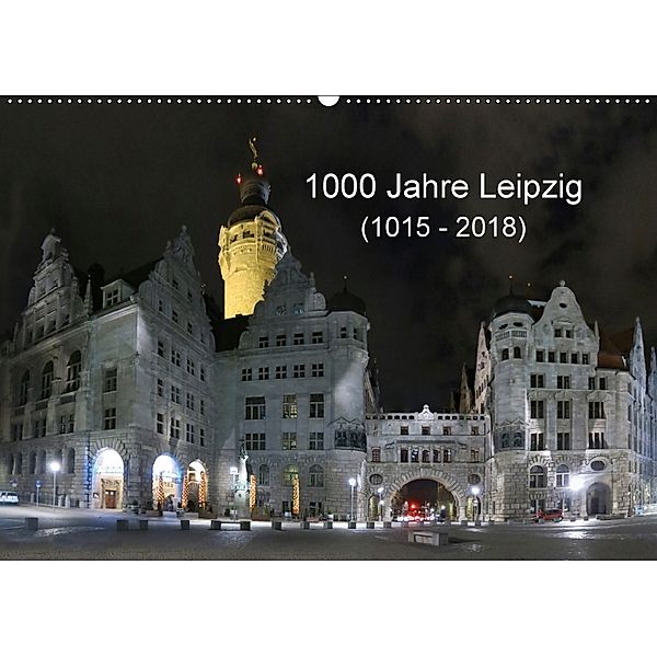 1000 Jahre Leipzig (1015 - 2018) (Wandkalender 2018 DIN A2 quer), Claudia Knof