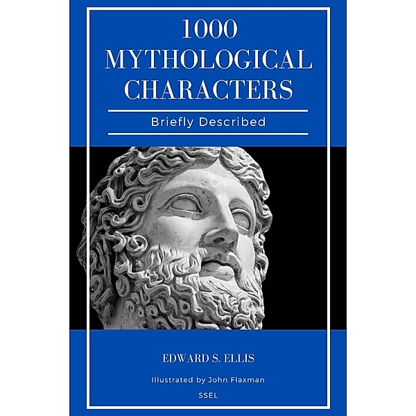 1000 Mythological Characters Briefly Described, Edward S. Ellis, John Flaxman