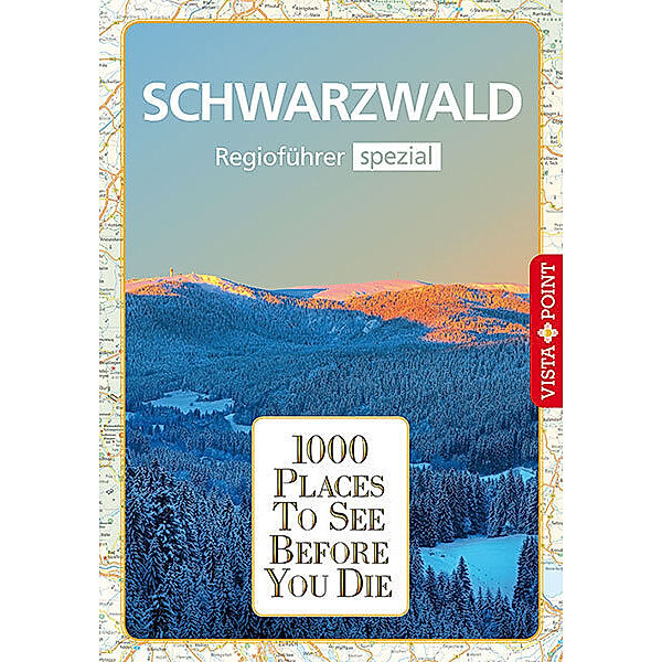 1000 Places To See Before You Die / 1000 Places-Regioführer Schwarzwald, Rolf Goetz, Rebecca Schirge