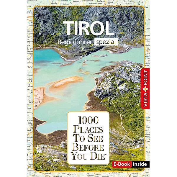 1000 Places To See Before You Die / 1000 Places-Regioführer Tirol, Manuela Blisse, Uwe Lehmann, Christina Leutner