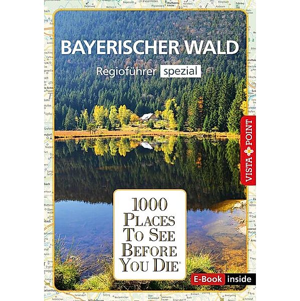 1000 Places To See Before You Die - Bayerischer Wald, M. Kappelhoff