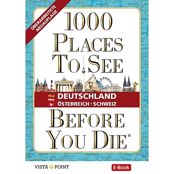 1000 Places To See Before You Die - Deutschland - Österreich - Schweiz (eBook) / 1000 Places To See Before You Die