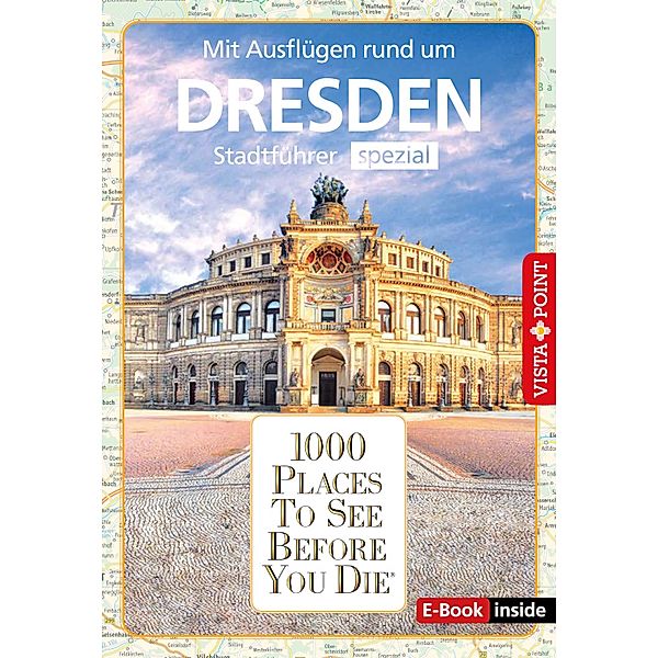 1000 Places To See Before You Die - Dresden / 1000 Places To See Before You Die, Roland Mischke, Anja Kleider