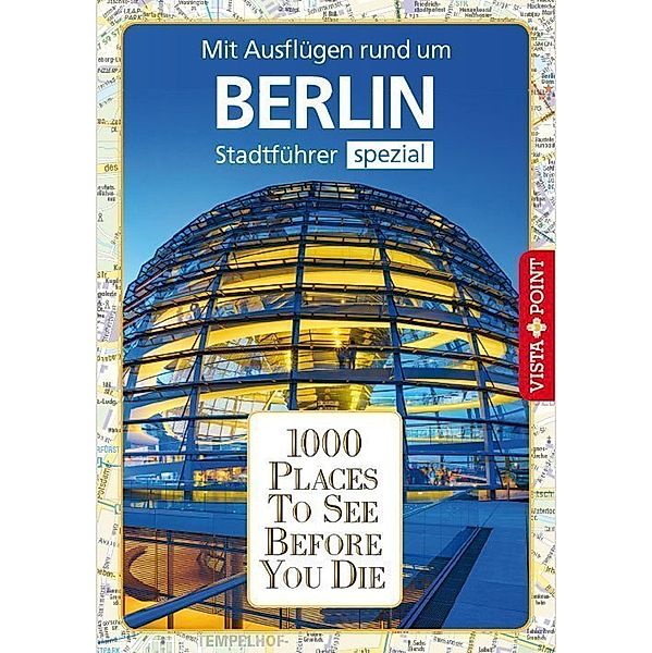 1000 Places To See Before You Die Stadtführer Berlin / 1000 Places To See Before You Die, Ortrun Egelkraut, Niklas Bode