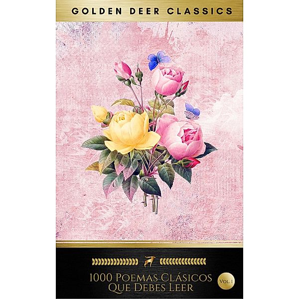 1000 Poemas Clásicos Que Debes Leer: Vol.1 (Golden Deer Classics), Adelardo López de Ayala, Duque de Rivas Ángel Saavedra, Gastón Fernando Deligne, Gertrudis Gómez de Avellaneda, Gil Vicente, Gómez Manrique, Gonzalo De Berceo, Guillermo Prieto, Guillermo Valencia, Gustavo Adolfo Bécquer, Gutierre de Cetina, Hafsa Bint Hamdun, Antón de Montoro, Hassana At-Tamimiyya Bint Abu-I-Masi, Hermanos Quintero, Hernando Domínguez Camargo, Hilario Ascasubi, Hernando de Acuña, Ignacio De Luzán, Ignacio M. Altamirano, Ignacio Montes Oca y de Obregón, Ignacio Ramírez, Ignacio Rodríguez Galván, Antonio De Villegas, Isabel Castro y Andrade de de Altamira, Isabel de Vega, Ismael Enrique Arciniegas, Joaquín Arcadio Pagaza, Joaquín Pasos, Jorge de Montemayor, Jorge Cuesta, Jorge Manrique, José Antonio Dávila, José Antonio Domínguez, Abu Ahmad ben Hayyun, José Antonio Ramos Sucre, José Cadalso, José Batres Montúfar, José Diego y de Benitez, José Eusebio Caro, José Iglesias De La Casa, Adela Zamudio, Alfredo Placencia, Almafuerte, Amado Nervo, Andrés Quintana Roo, Ángel Ganivet, Golden Deer Classics, Antonio Machado, Armando Chirveches, Alberto Lista, Alfonsina Storni, Alfonso X El Sabio, Alonso Ercilla Y De Zúñiga, Antonio Hurtado De Mendoza, Antonio Plaza Llamas, Atenógenes Segale, Baltasar del Alcázar, Alfonso Álvarez de Villasandino, Bartolomé Torres Naharro, Bartolomé Leonardo De Argensola, Ben Suhayd, Bernardo De Balbuena, Bernardo López García, Butayna Bint Al-Mu´Tamid, Carlos Augusto Salaverry, Carlos Guido Y Spano, Carlos Pezoa Véliz, Carlos Rivas Larrauri, Alfonso Onceno, Carolina Coronado, César Vallejo, Clarinda, Concepción Arenal, Concepción Estevarena, Concha Urquiza, Costana, Cristóbal Suárez de Figueroa, Cristóbal de Castillejo, Delmira Agustini, Alfredo Espino, Demetrio Fábrega, Diego Torres de Villaroel, Diego Hurtado De Mendoza, Dolores Veintimilla de Galindo, Don Sem Tob de Carrión, Duque de Rivas, Eduardo Marquina, Efrén Rebolledo, El Abencerraje, Emilio Carrere, Álvaro de Luna, Enrique Díez-Canedo, Enrique Fernández Granados, Enrique González Rojo, Esteban Echeverría, Epoca Colonial de Guatemala, Estanislao del Campo, Esteban Manuel De Villegas, Evaristo Carriego, Eugenio Gerardo Lobo, Fabio Fiallo, Ana María Chouhy Aguirre, Federico Barreto, Federico García Lorca, Fernando Calderón, Félix María de Samaniego, Fernando De Herrera, Fernando Villalón, Florencia Pinar, Francisco A. De Icaza, Francisco Bocanegra, Francisco de Aldana, Anastasio de Ochoa, Francisco De La Torre, Francisco de Medrano, Francisco De Figueroa, Francisco De Rioja, Francisco de Terrazas, Francisco De Quevedo, Francisco López de Villalobos, Francisco González Léon, Francisco Manuel Sánchez de Tagle, Francisco Martínez De La Rosa, Andrés Bello, Francisco Sosa, Francisco Villaespesa, Fray Luis de León, Gabriel Bocángel, Gabriel Concepción de la Valdez, Garci Sánchez de Badajoz, Garcilaso De La Vega, Gaspar Melchor De Jovellanos, Gaspar Gil Polo, Gaspar Núñez de Arce