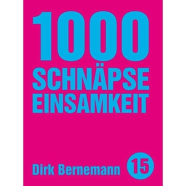 1000 Schnäpse Einsamkeit, Dirk Bernemann